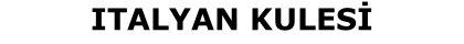 ITALYAN KULESİ